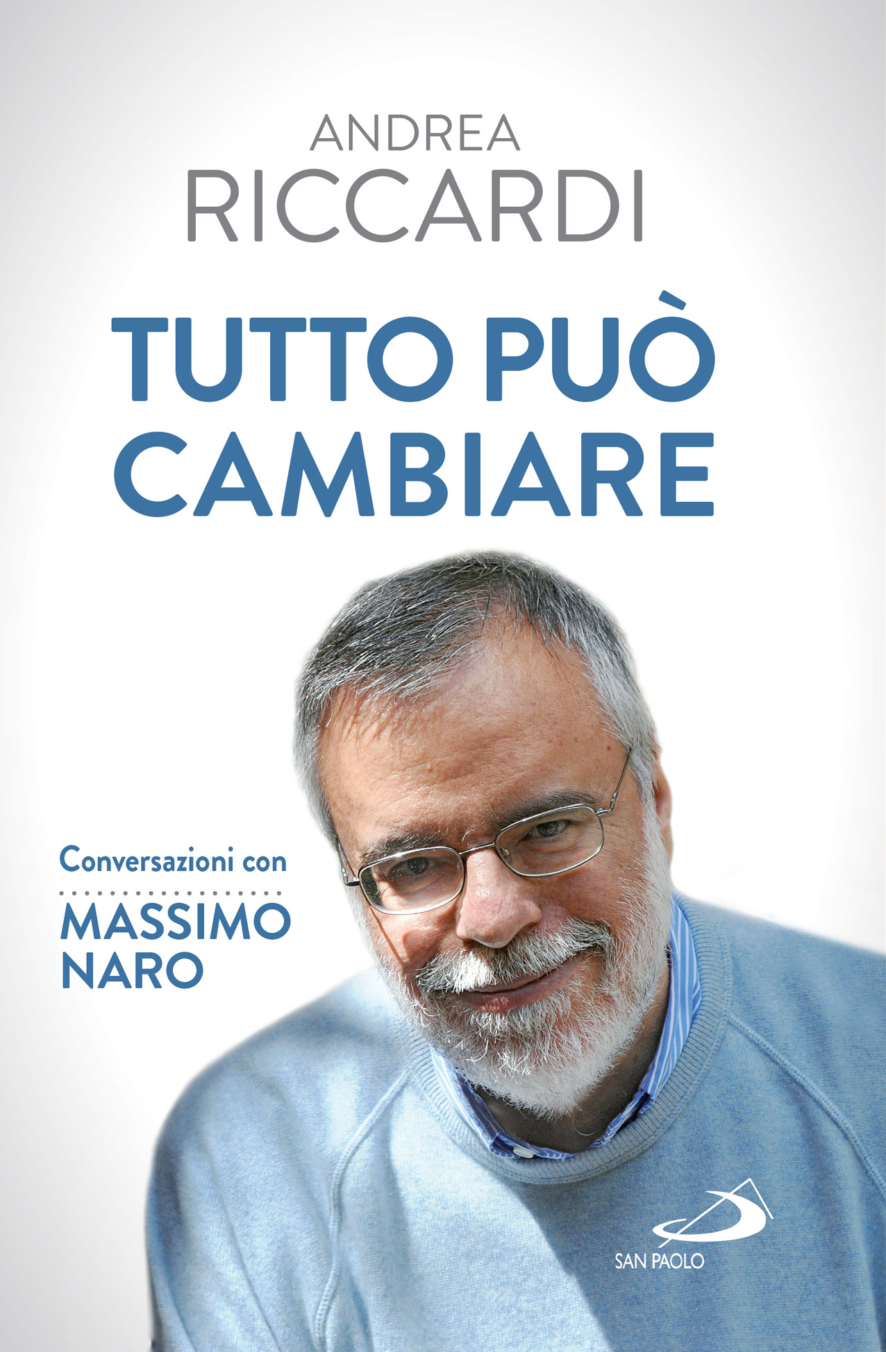 Tutto può cambiare di Andrea Riccardi. Conversazioni con Massimo Naro